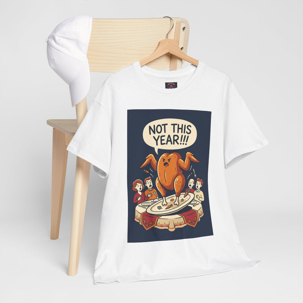 Not This Year! Turkey Thanksgiving T-Shirt | Holiday Humor