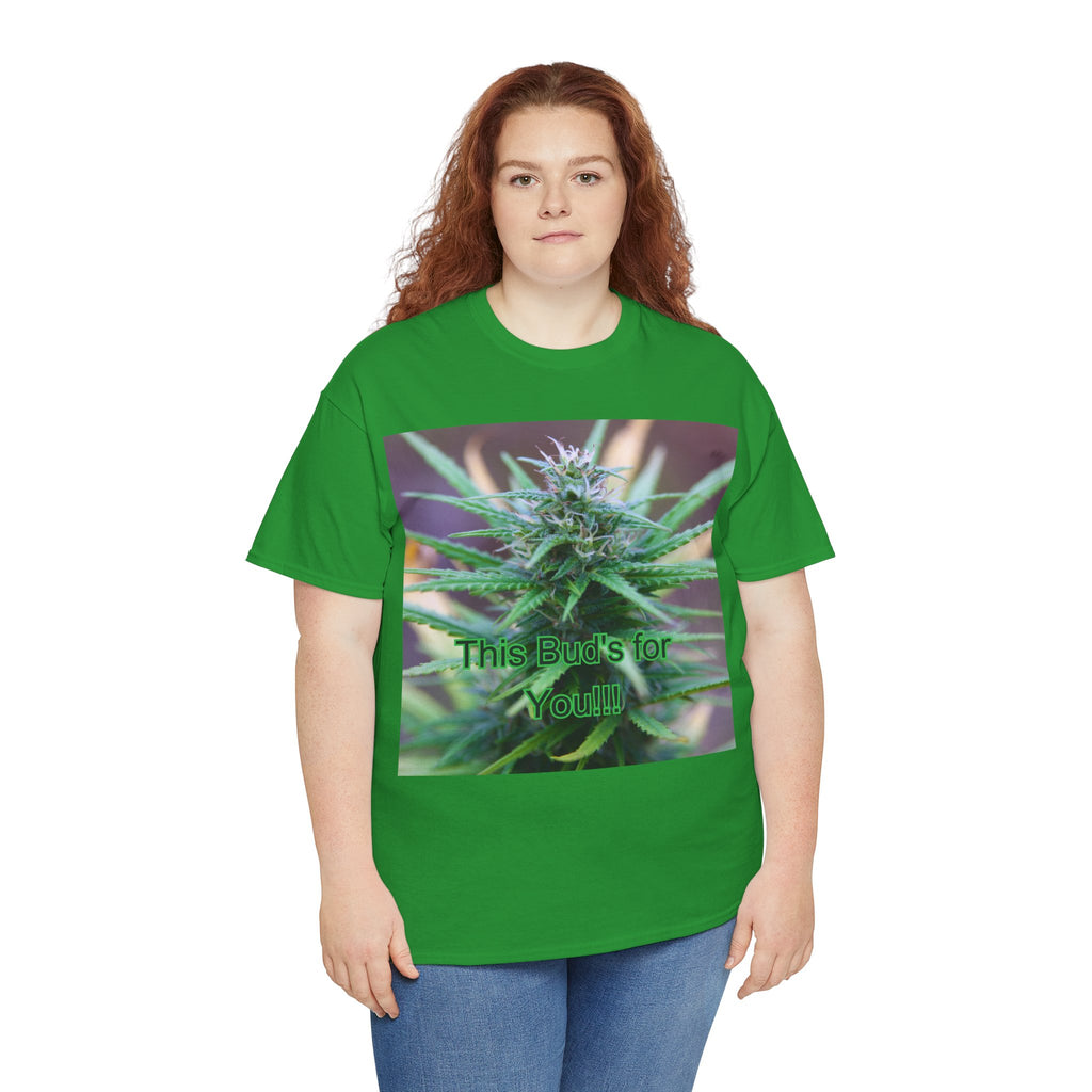 This Bud’s for You Cannabis Tee – Front Print | Intuition Within