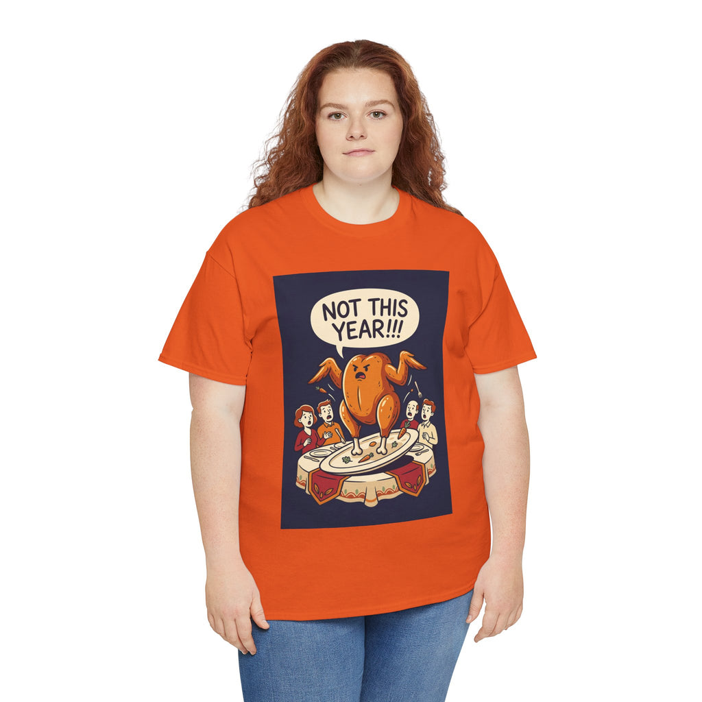 Not This Year! Turkey Thanksgiving T-Shirt | Holiday Humor
