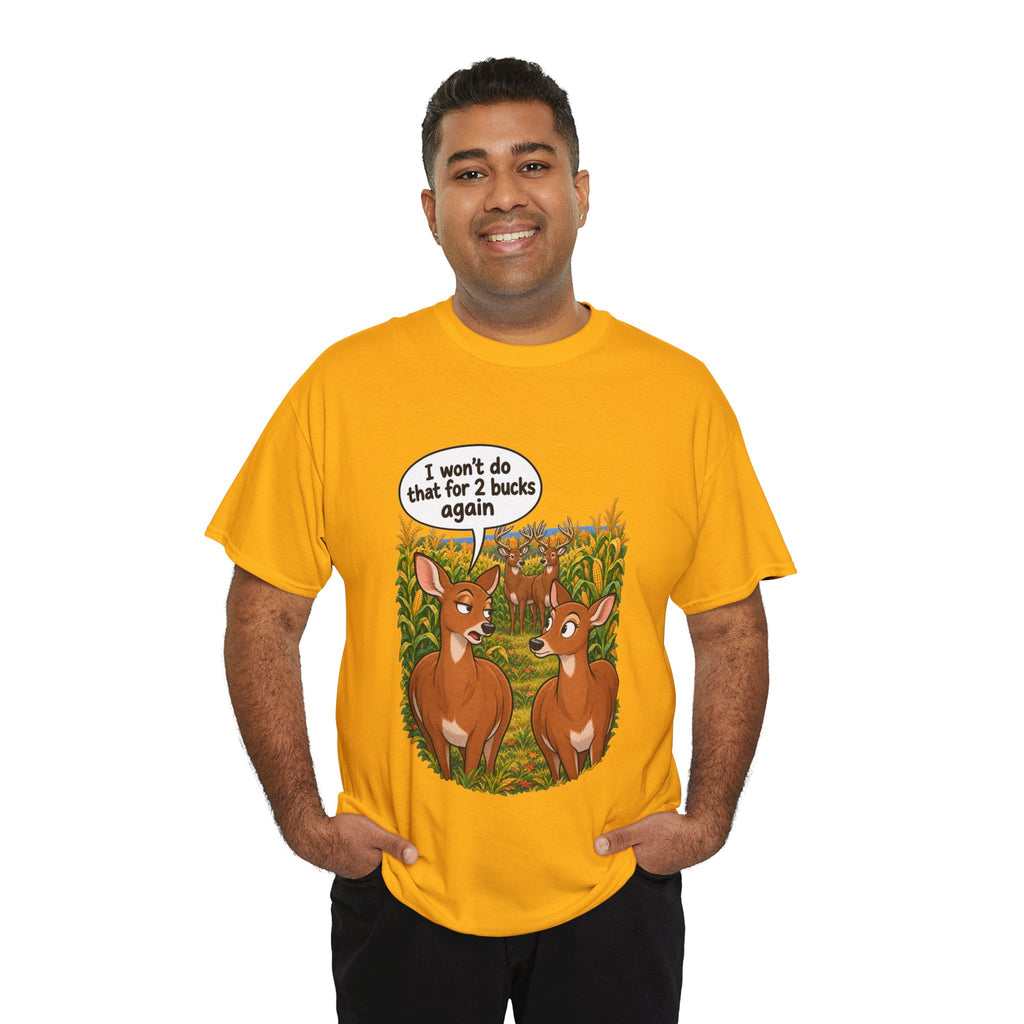 Not for 2 Bucks Again! Funny Deer Pun T-Shirt