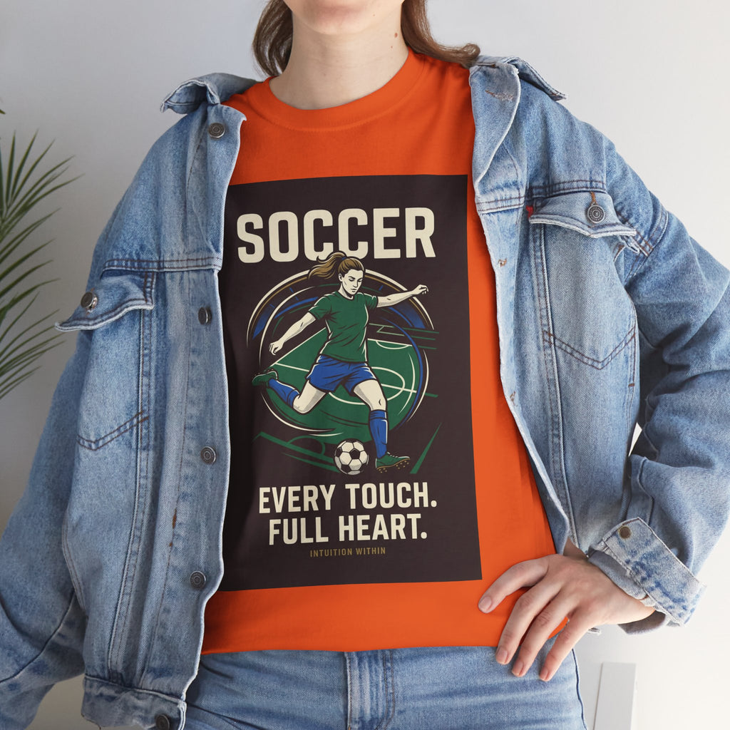 Every Touch, Full Heart Soccer T-Shirt
