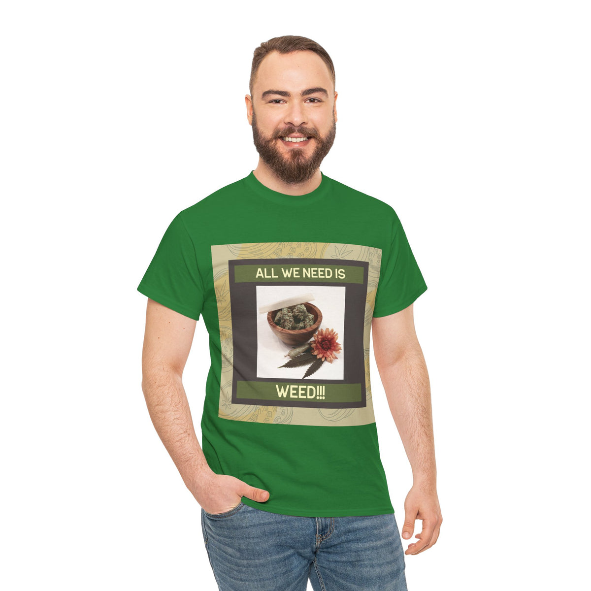 All We Need Is Weed Graphic Tee – Front Print | Intuition Within