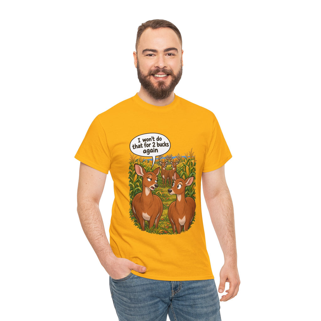 Not for 2 Bucks Again! Funny Deer Pun T-Shirt