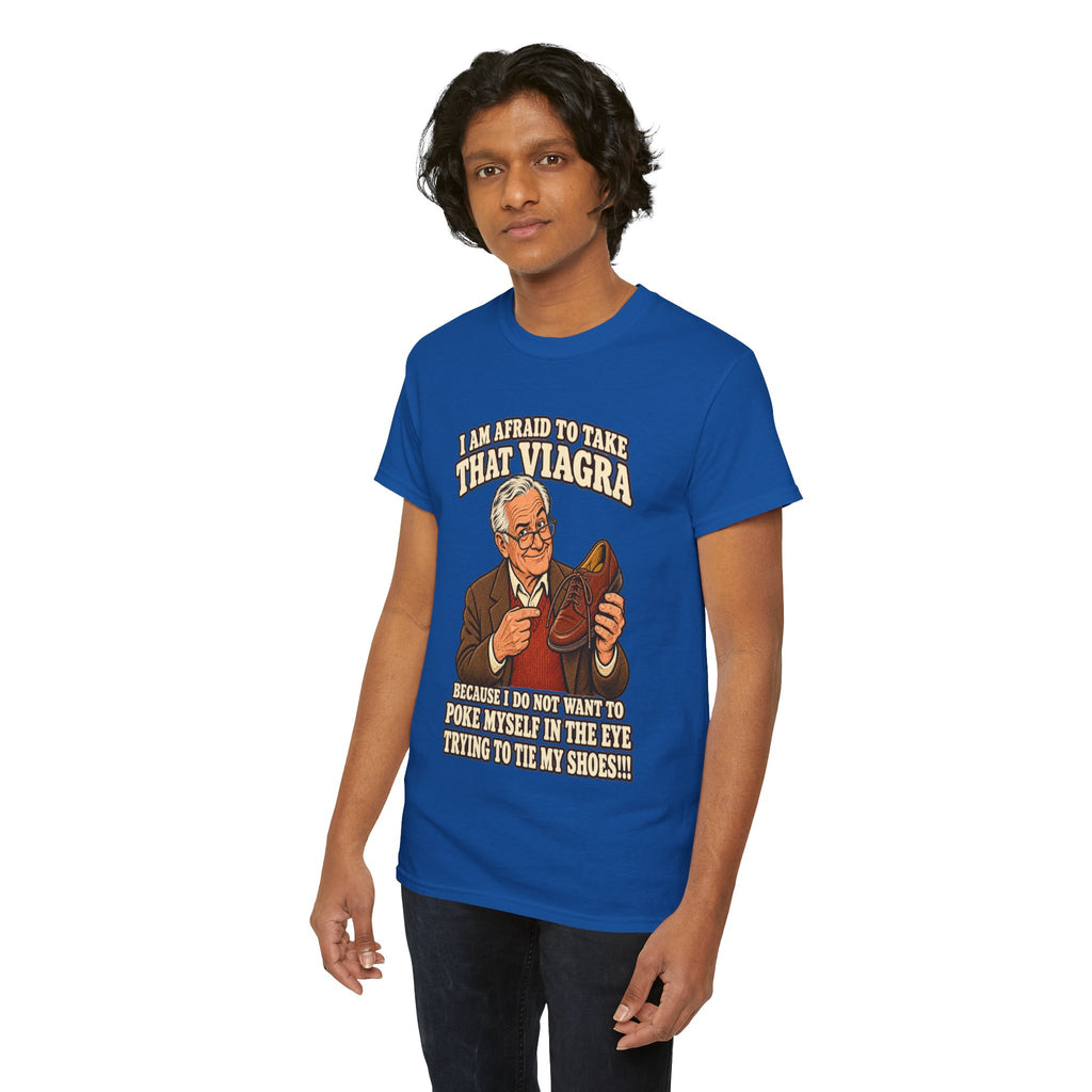 Afraid to Take That Viagra T-Shirt | Adult Humor