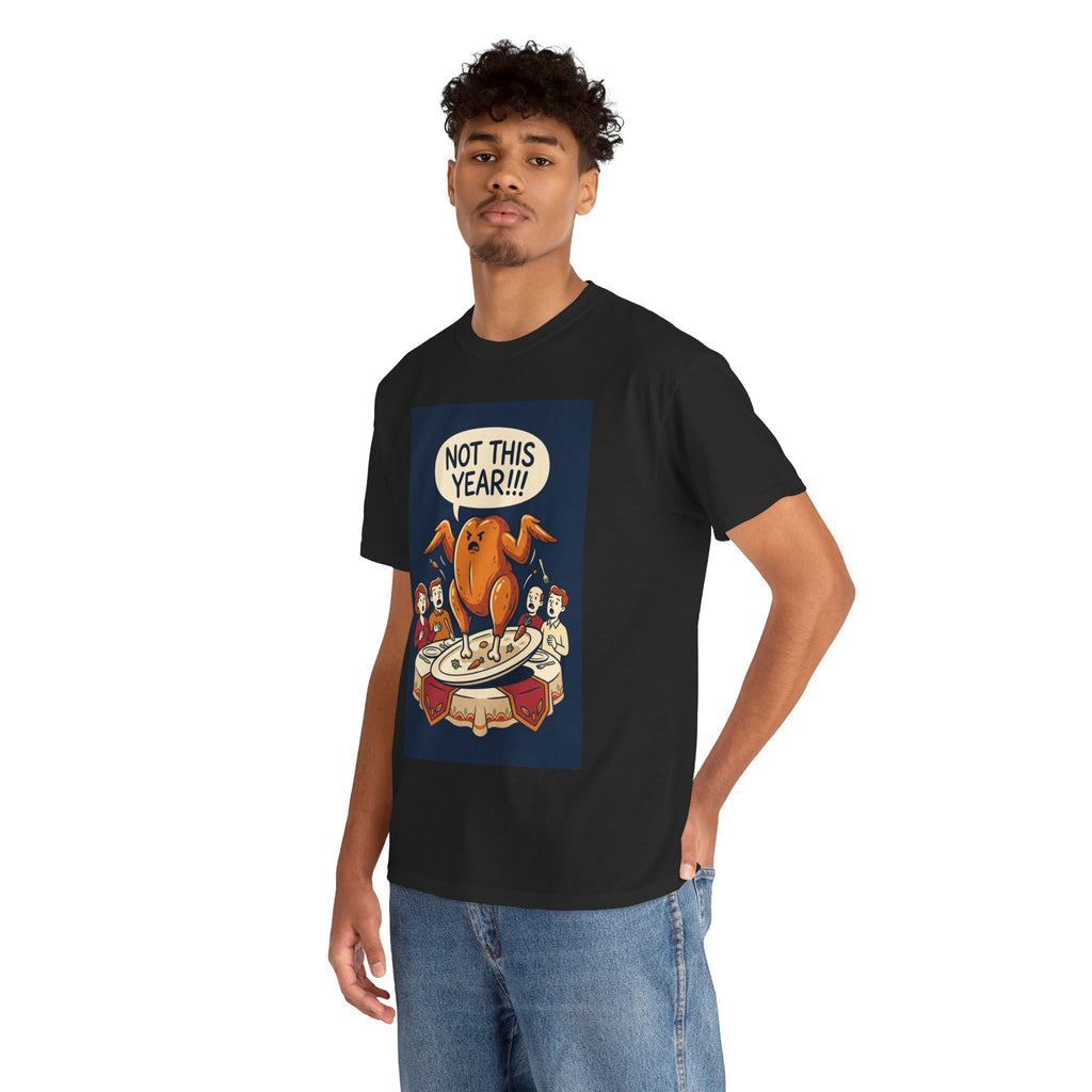 Not This Year! Turkey Thanksgiving T-Shirt | Holiday Humor