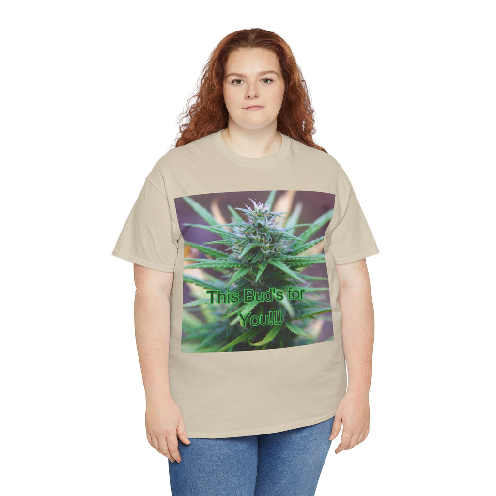 This Bud’s for You Cannabis Tee – Front Print | Intuition Within