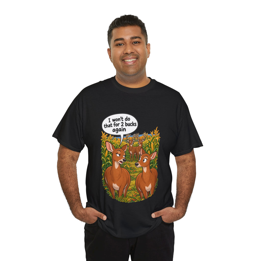 Not for 2 Bucks Again! Funny Deer Pun T-Shirt