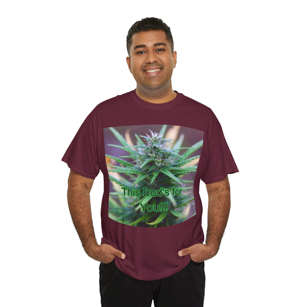 This Bud’s for You Cannabis Tee – Front Print | Intuition Within