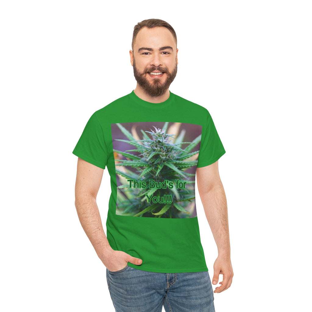 This Bud’s for You Cannabis Tee – Front Print | Intuition Within