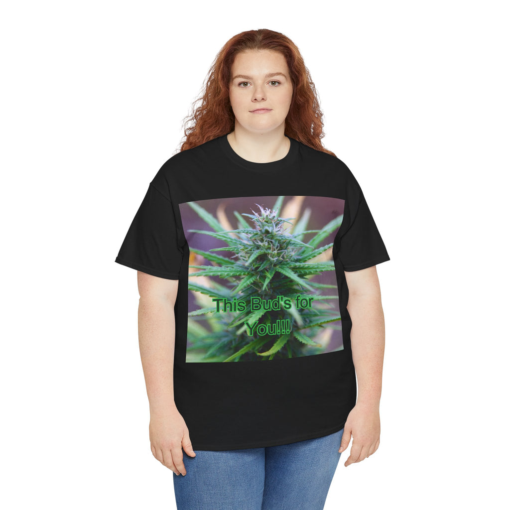 This Bud’s for You Cannabis Tee – Front Print | Intuition Within