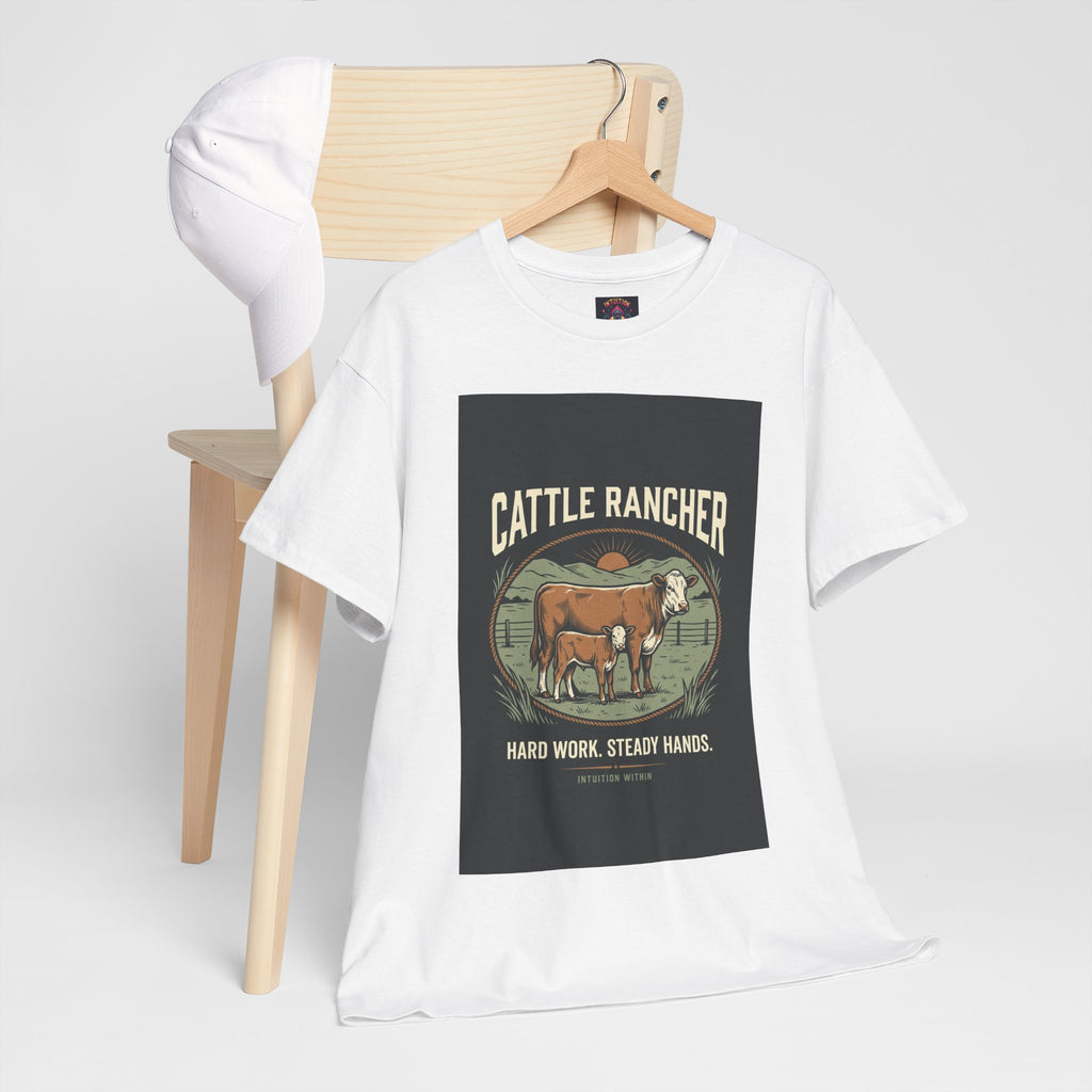 Hard Work, Steady Hands Cattle Rancher T-Shirt