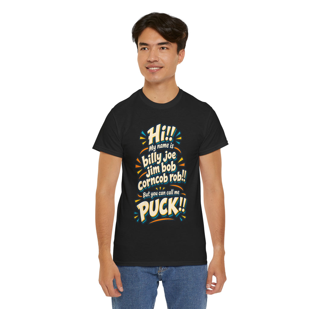 You Can Call Me Puck T-Shirt | Funny Nickname Humor