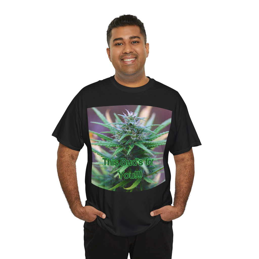 This Bud’s for You Cannabis Tee – Front Print | Intuition Within