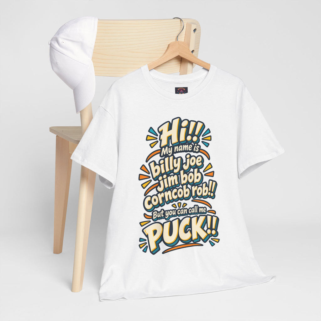 You Can Call Me Puck T-Shirt | Funny Nickname Humor