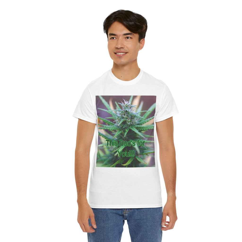 This Bud’s for You Cannabis Tee – Front Print | Intuition Within