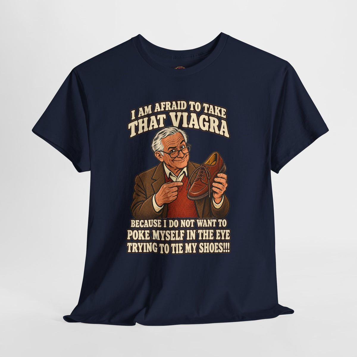 Afraid to Take That Viagra T-Shirt | Adult Humor
