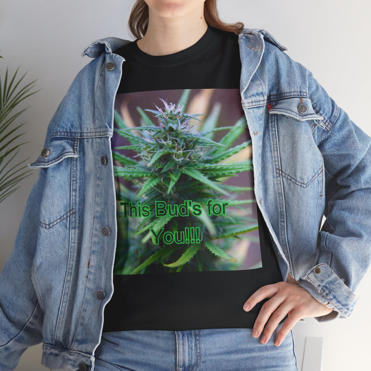 This Bud’s for You Cannabis Tee – Front Print | Intuition Within