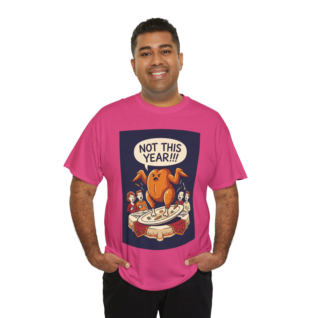 Not This Year! Turkey Thanksgiving T-Shirt | Holiday Humor