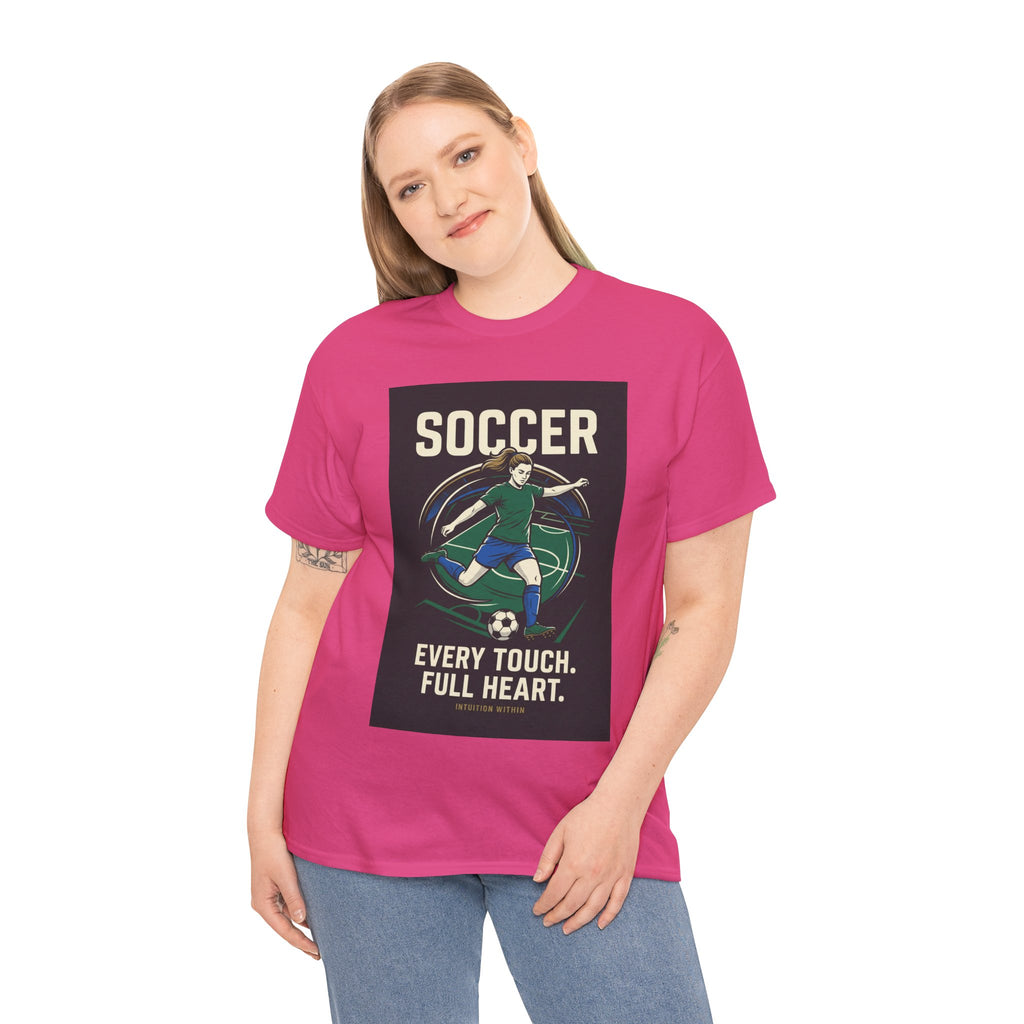 Every Touch, Full Heart Soccer T-Shirt