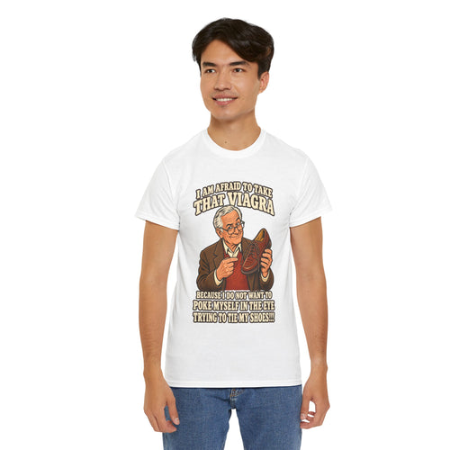 Afraid to Take That Viagra T-Shirt | Adult Humor