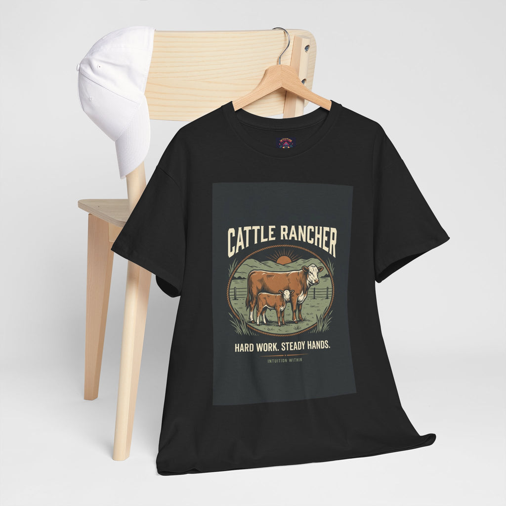 Hard Work, Steady Hands Cattle Rancher T-Shirt