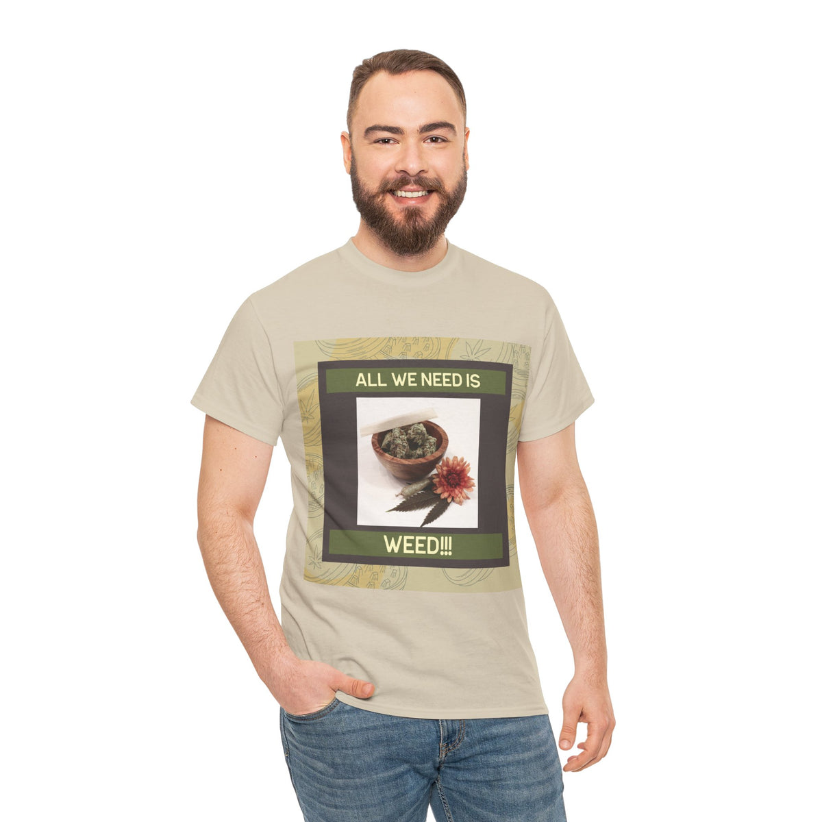 All We Need Is Weed Graphic Tee – Front Print | Intuition Within