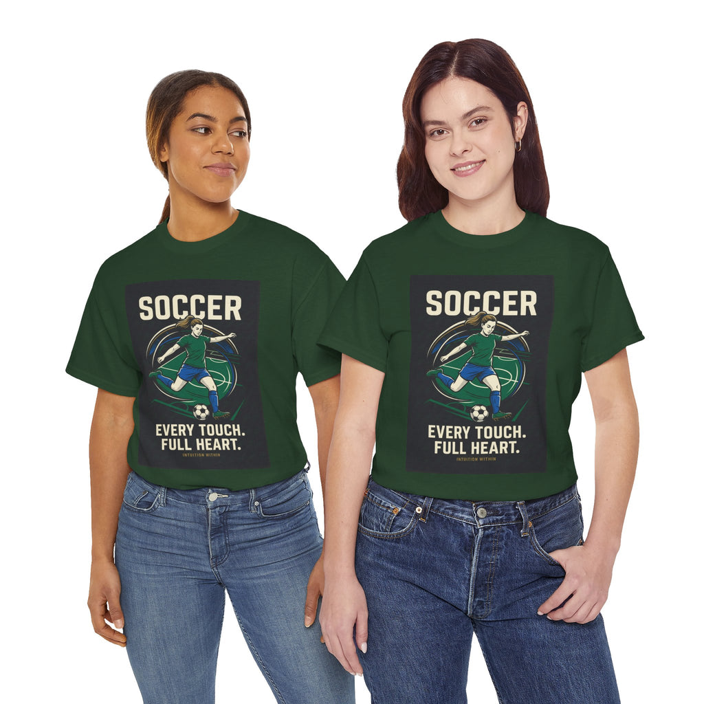 Every Touch, Full Heart Soccer T-Shirt