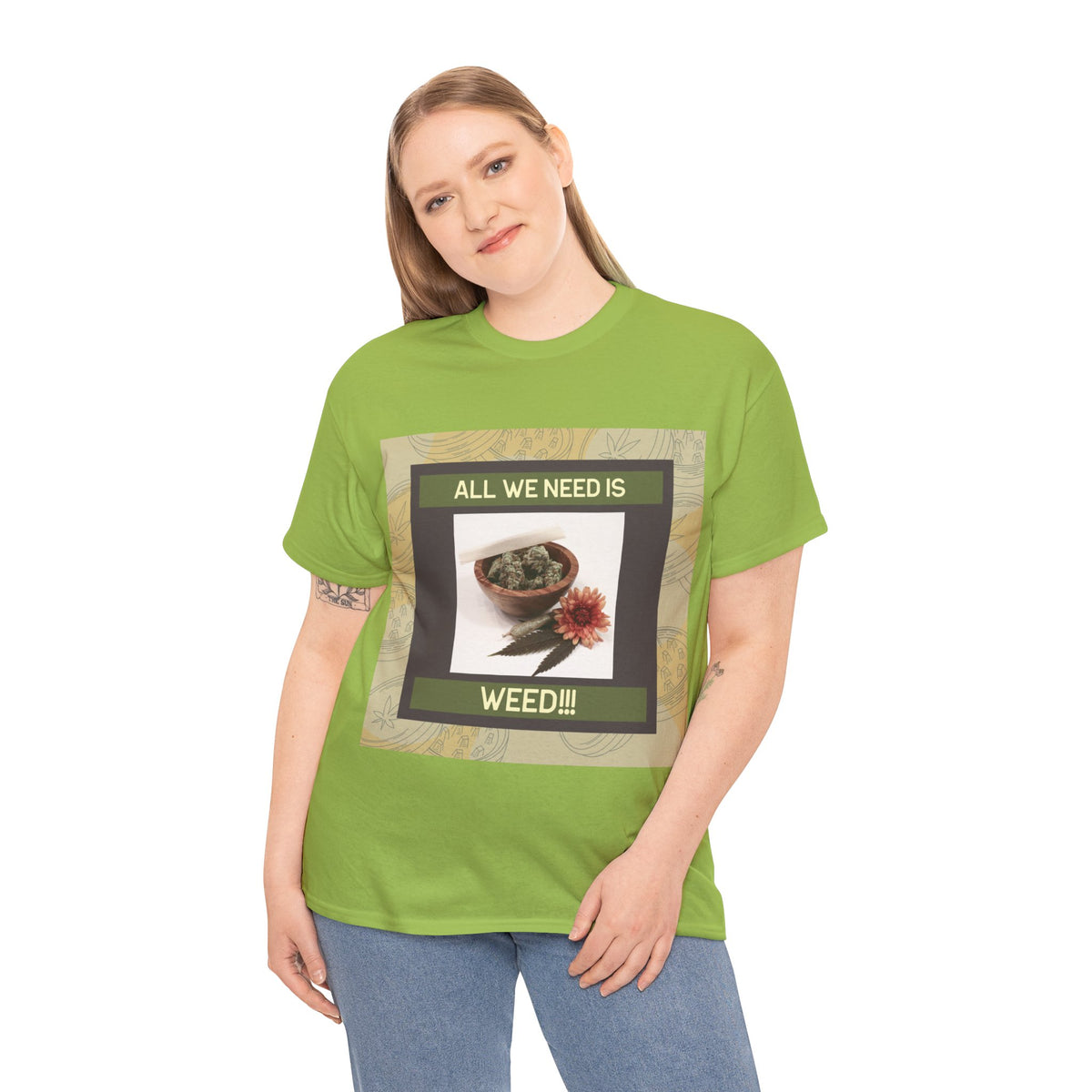 All We Need Is Weed Graphic Tee – Front Print | Intuition Within