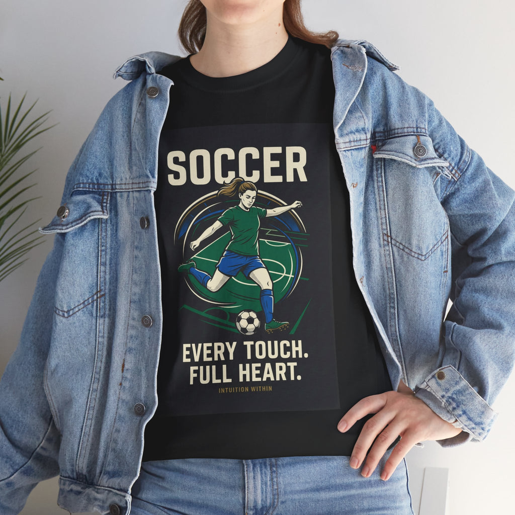 Every Touch, Full Heart Soccer T-Shirt