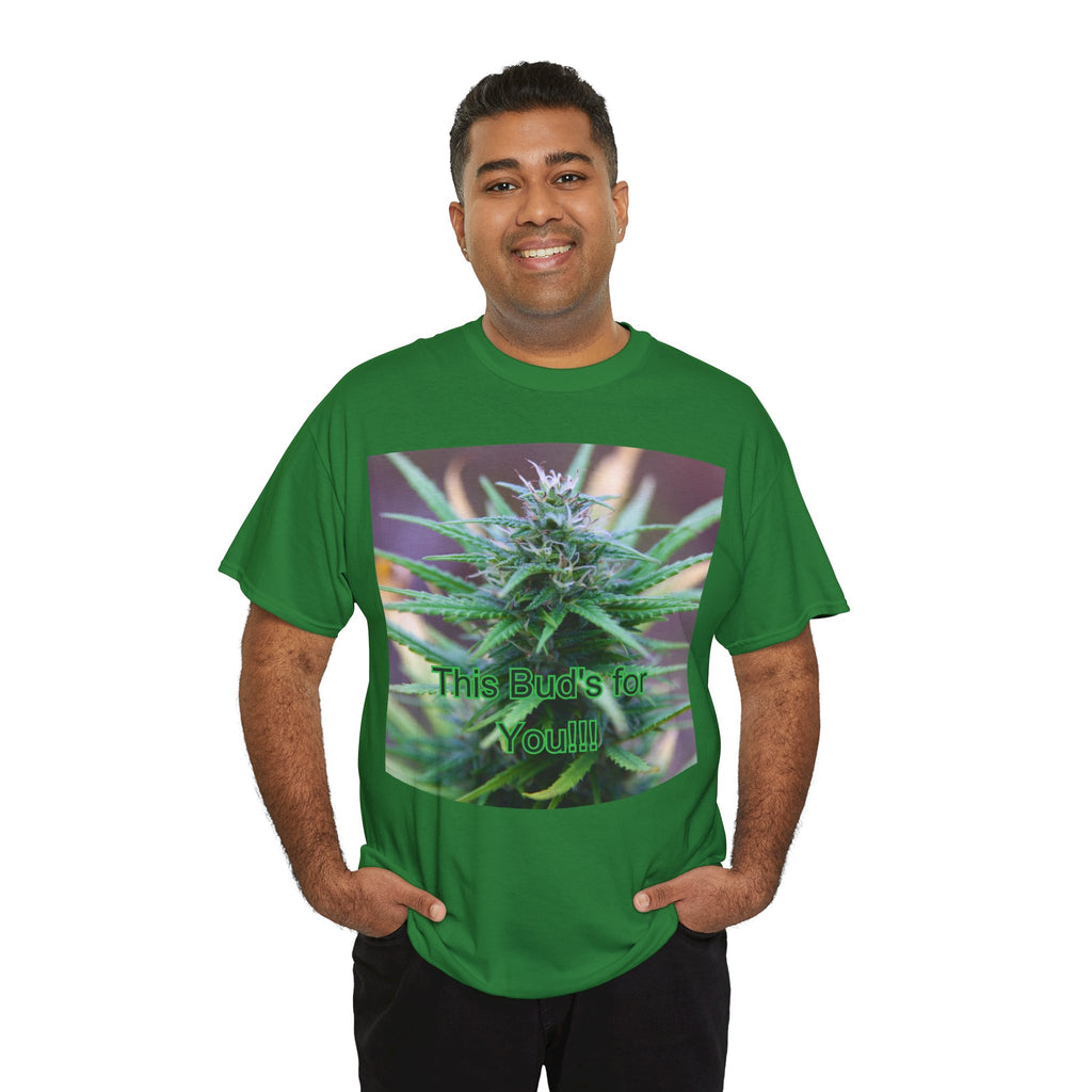 This Bud’s for You Cannabis Tee – Front Print | Intuition Within