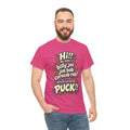 You Can Call Me Puck T-Shirt | Funny Nickname Humor