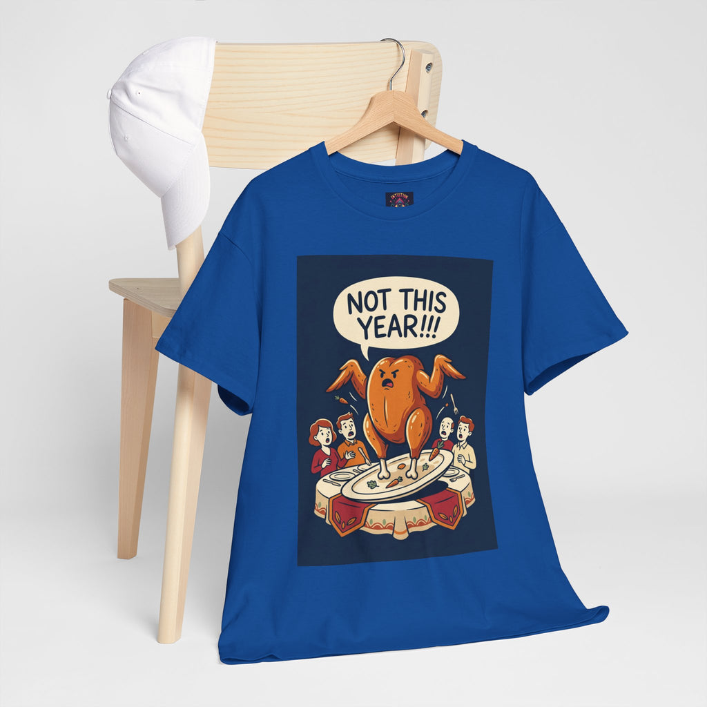 Not This Year! Turkey Thanksgiving T-Shirt | Holiday Humor