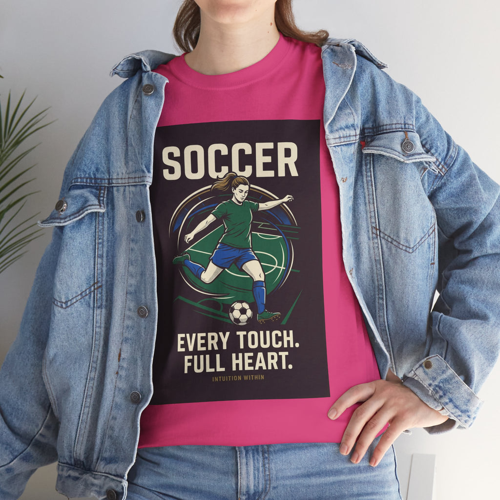 Every Touch, Full Heart Soccer T-Shirt