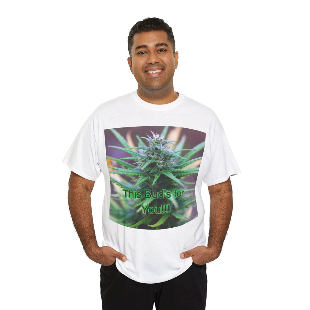 This Bud’s for You Cannabis Tee – Front Print | Intuition Within
