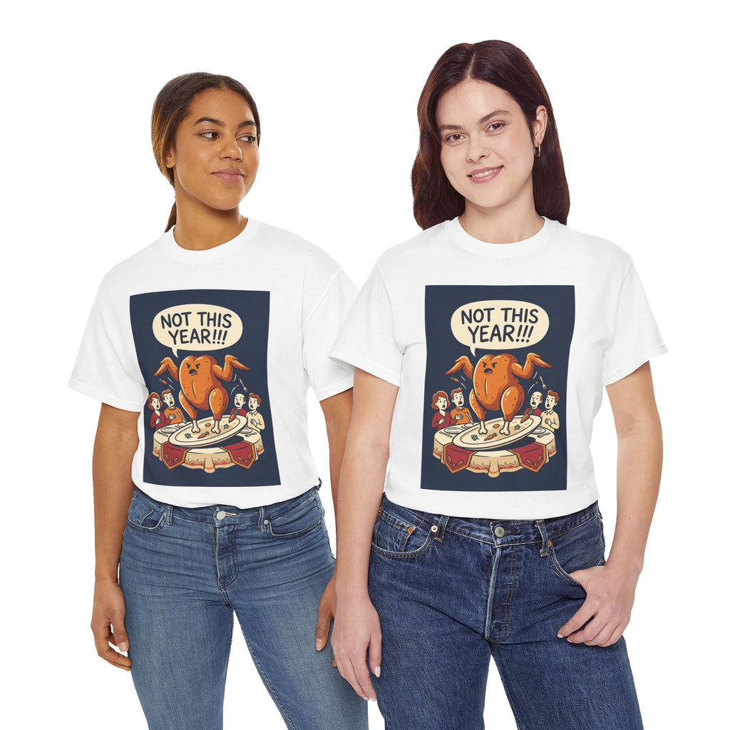 Not This Year! Turkey Thanksgiving T-Shirt | Holiday Humor