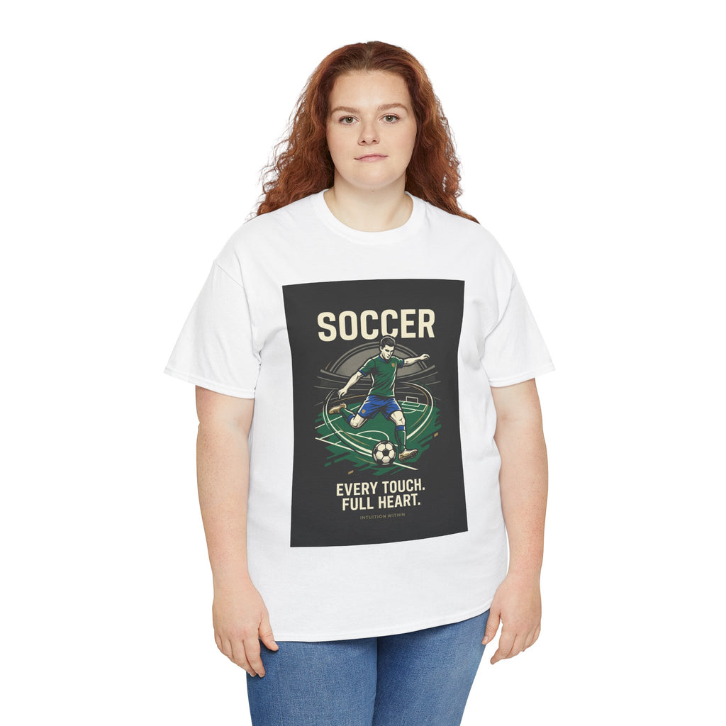Every Touch, Full Heart Soccer T-Shirt