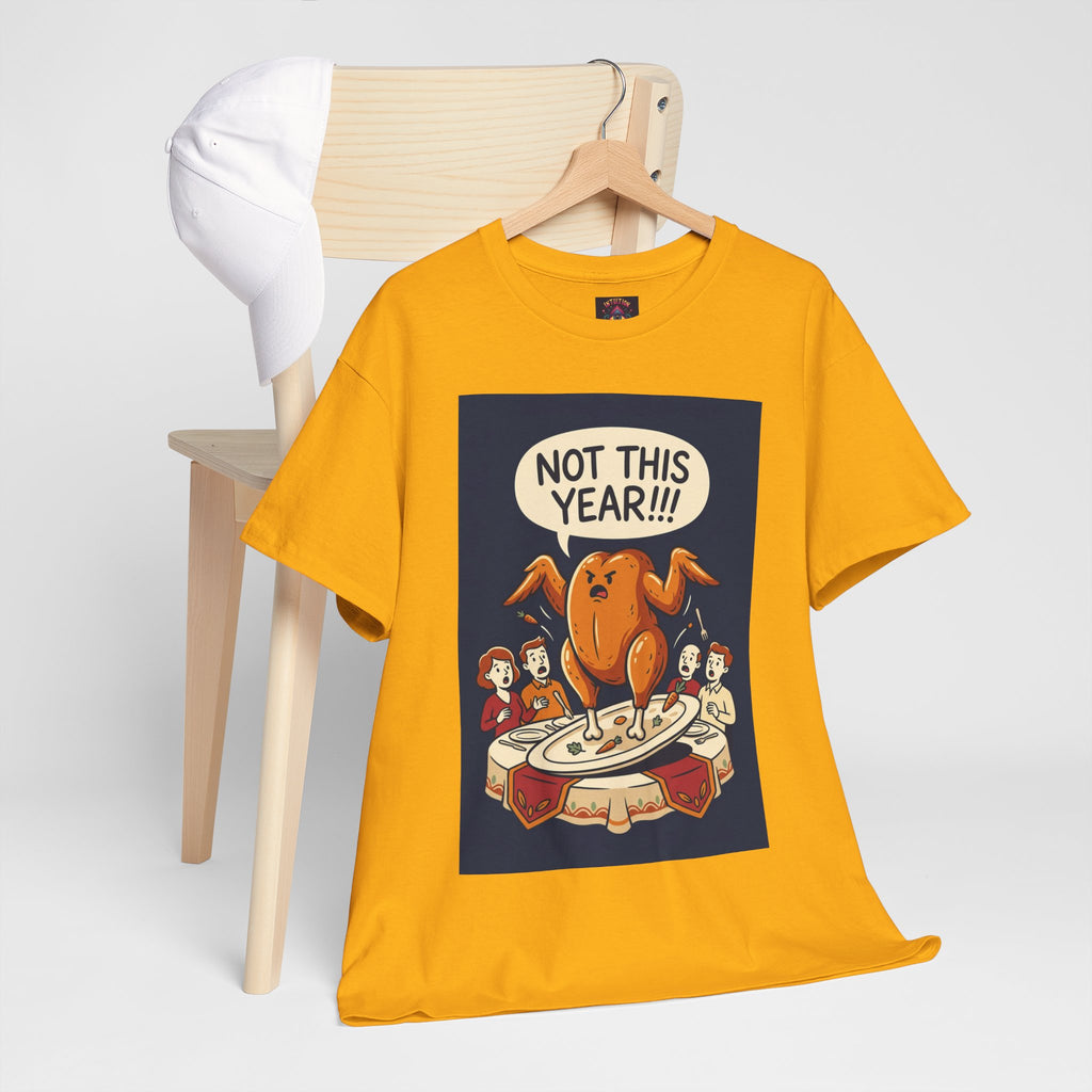 Not This Year! Turkey Thanksgiving T-Shirt | Holiday Humor