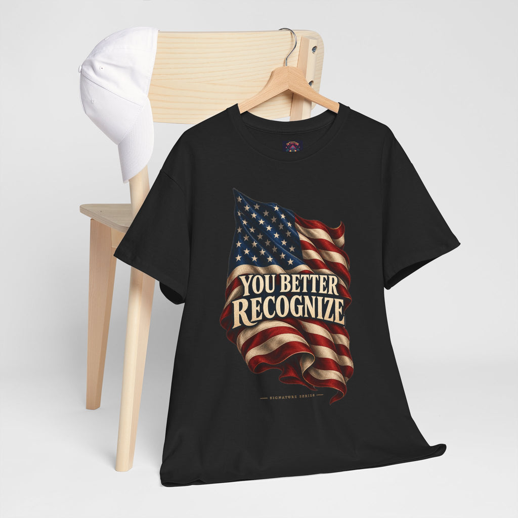 You Better Recognize American Flag T-Shirt | Patriotic Pride