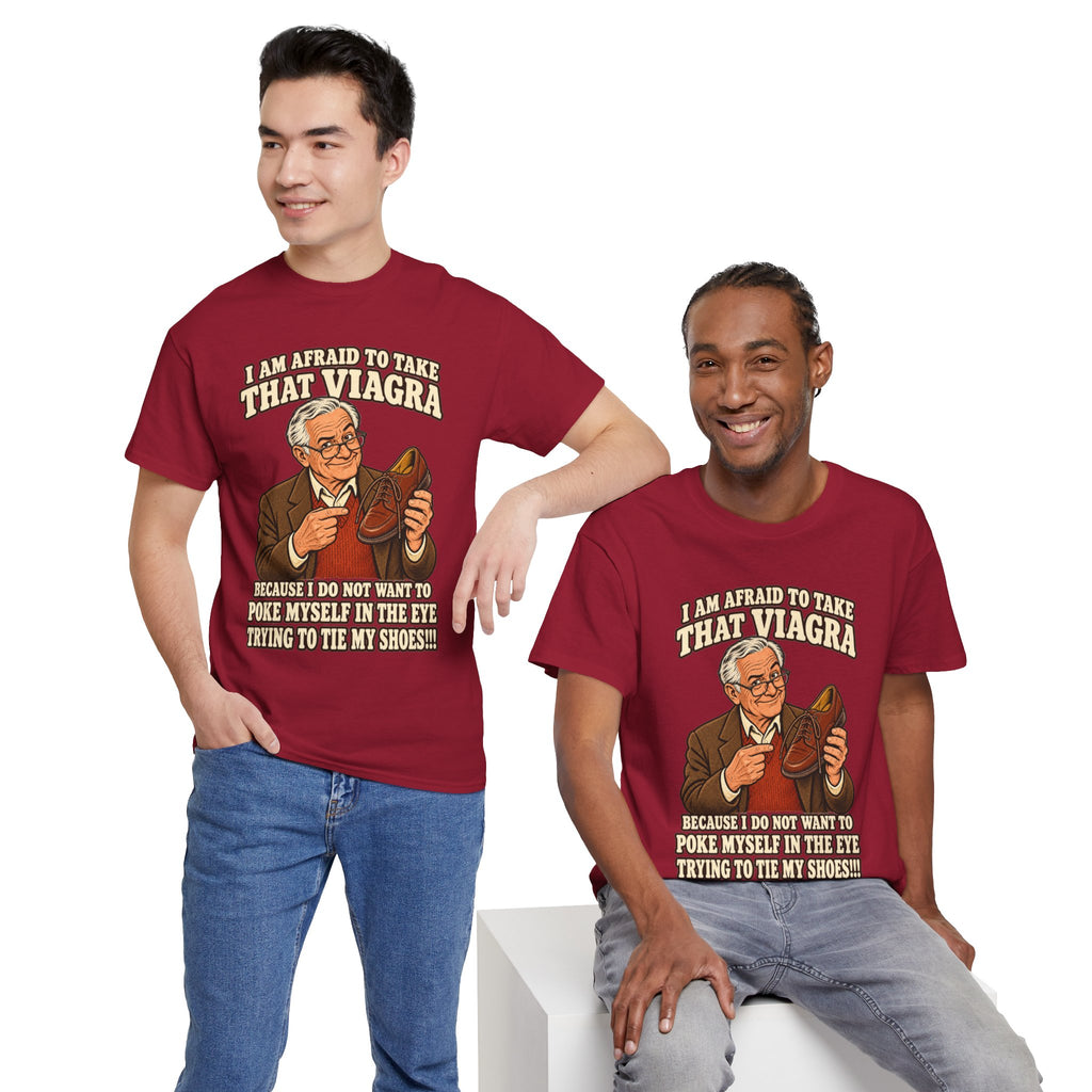 Afraid to Take That Viagra T-Shirt | Adult Humor