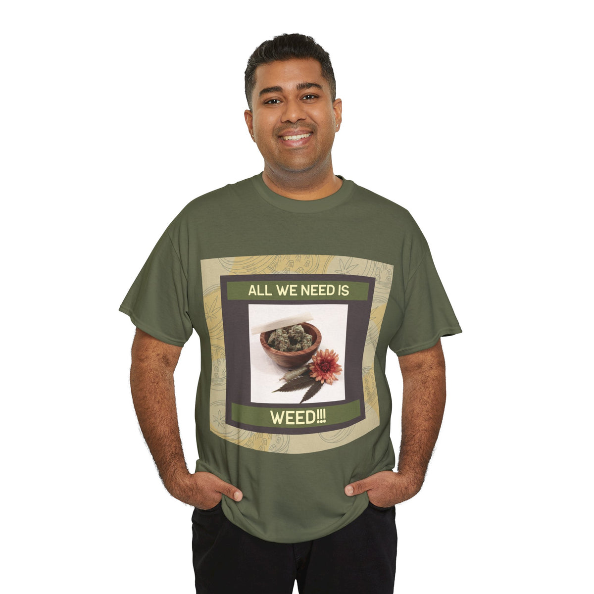 All We Need Is Weed Graphic Tee – Front Print | Intuition Within