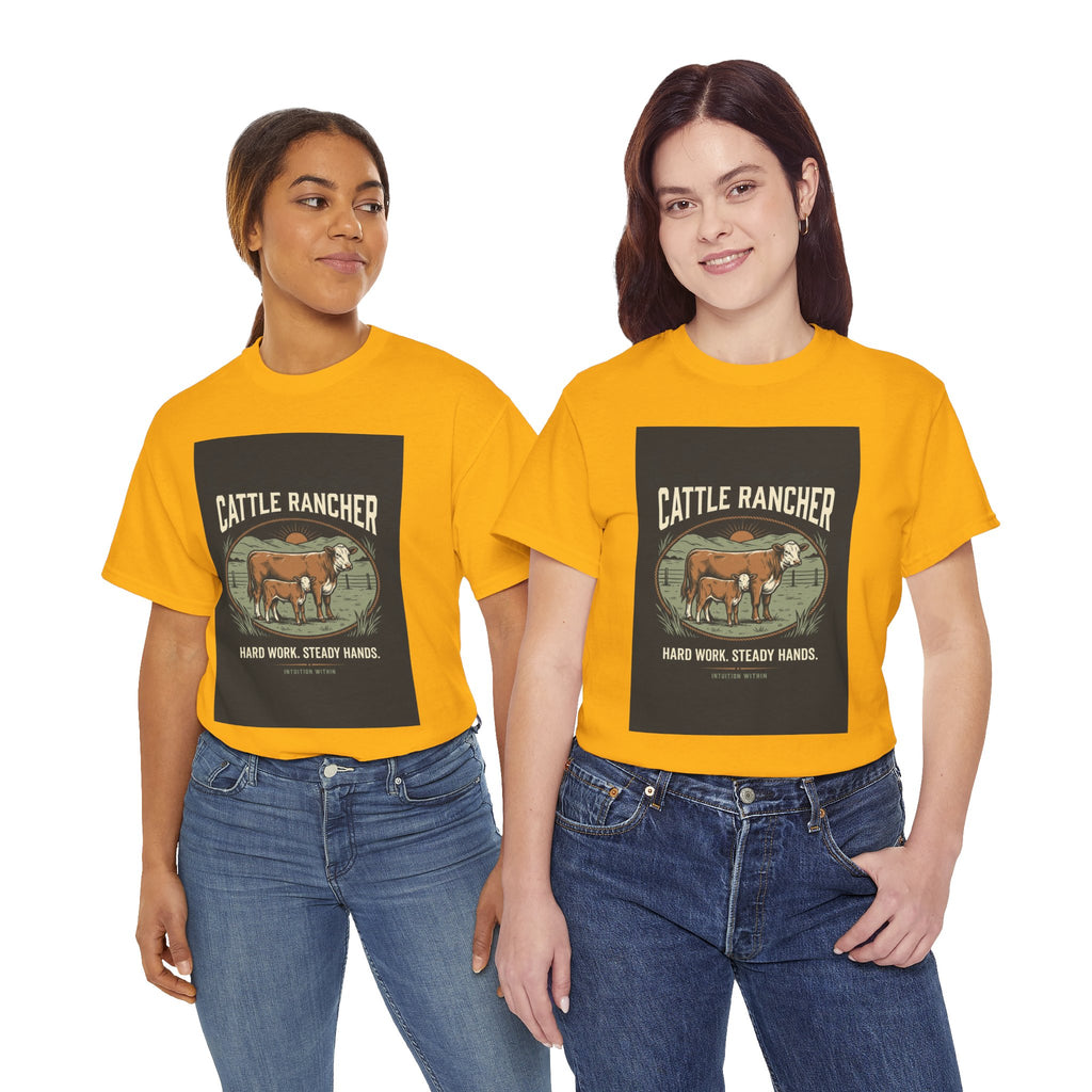 Hard Work, Steady Hands Cattle Rancher T-Shirt