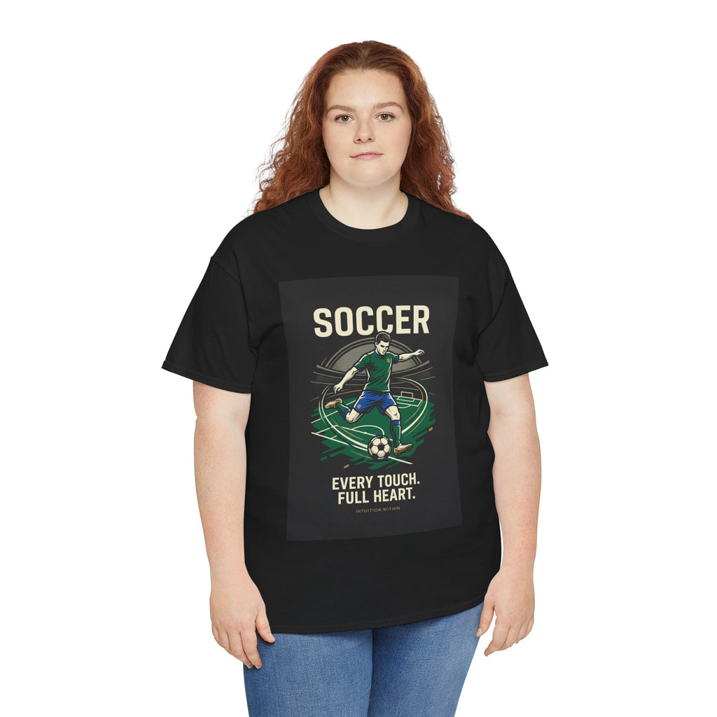 Every Touch, Full Heart Soccer T-Shirt