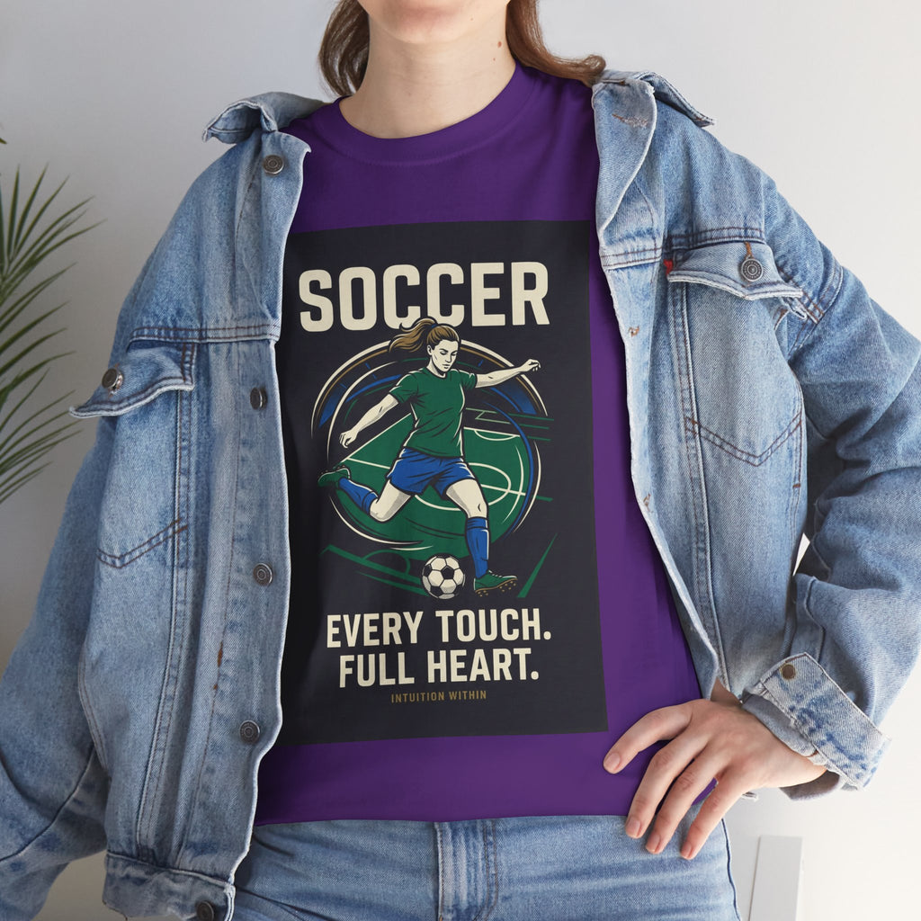 Every Touch, Full Heart Soccer T-Shirt