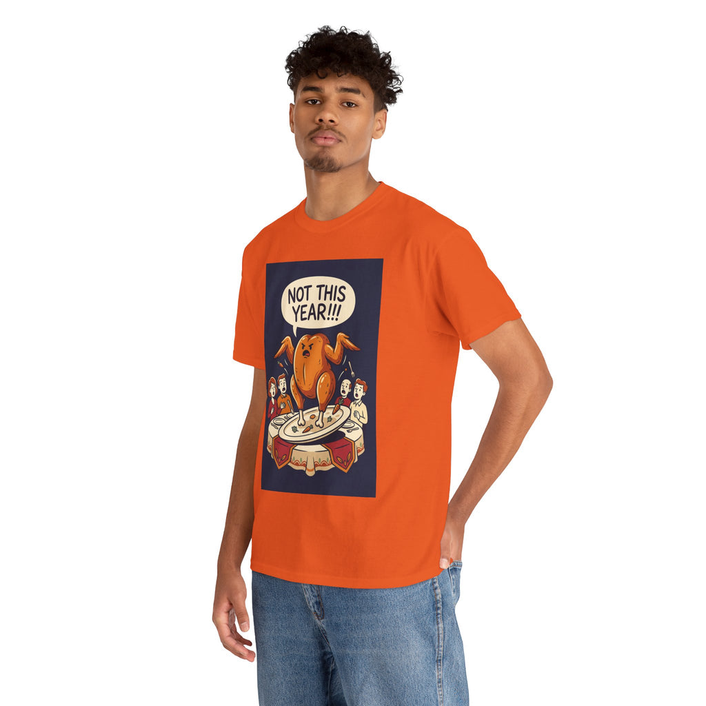 Not This Year! Turkey Thanksgiving T-Shirt | Holiday Humor