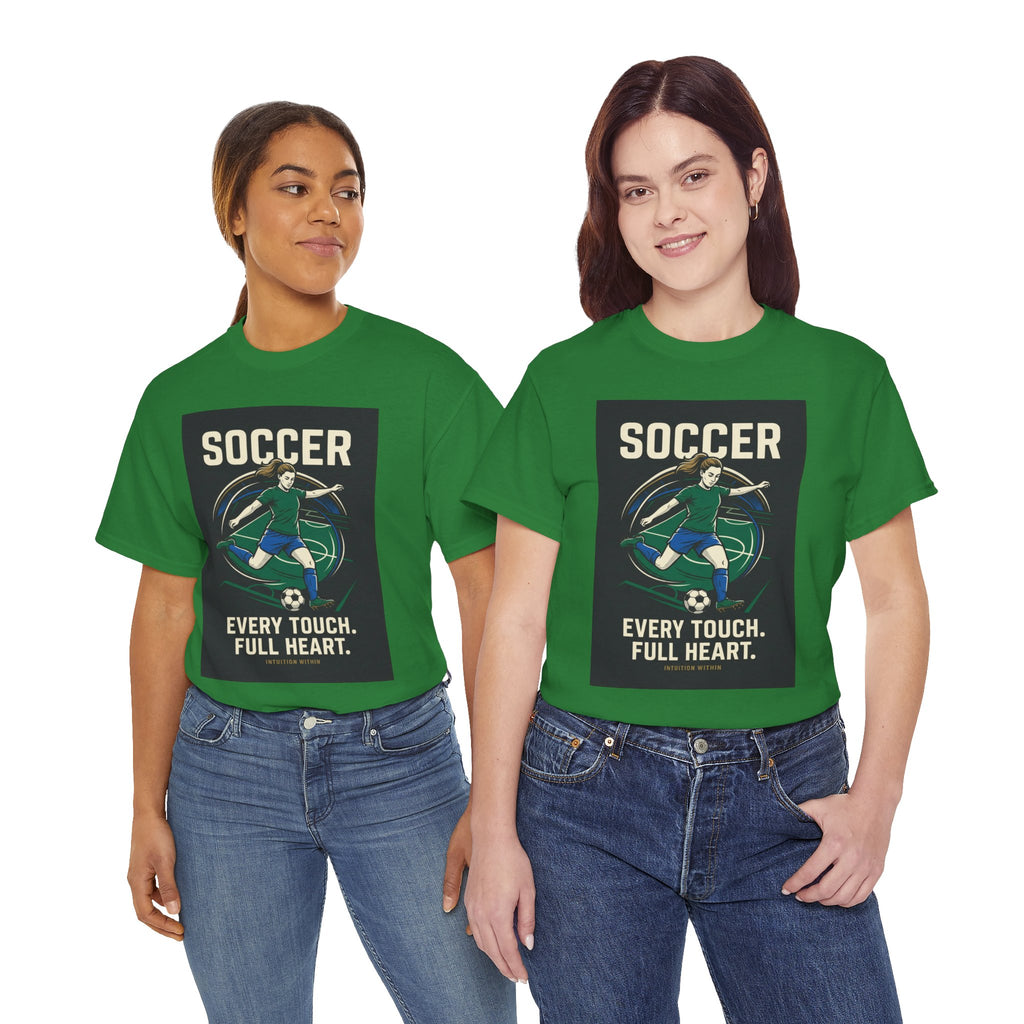 Every Touch, Full Heart Soccer T-Shirt