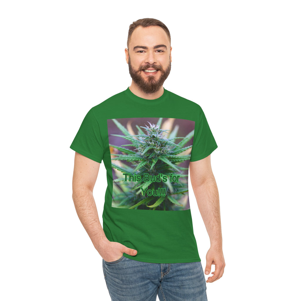 This Bud’s for You Cannabis Tee – Front Print | Intuition Within