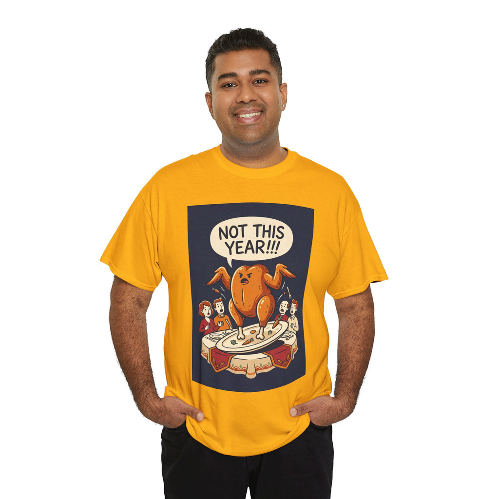 Not This Year! Turkey Thanksgiving T-Shirt | Holiday Humor
