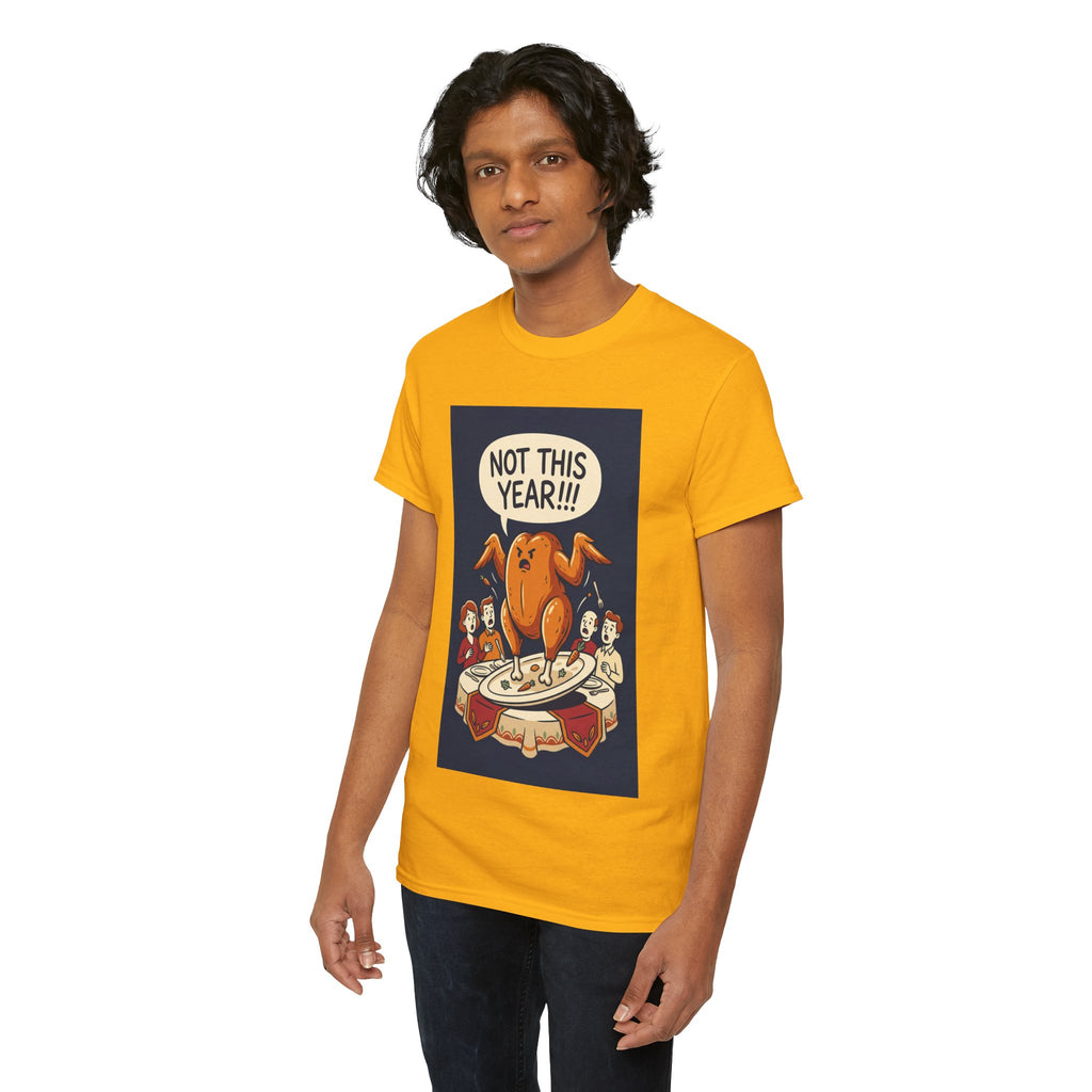 Not This Year! Turkey Thanksgiving T-Shirt | Holiday Humor