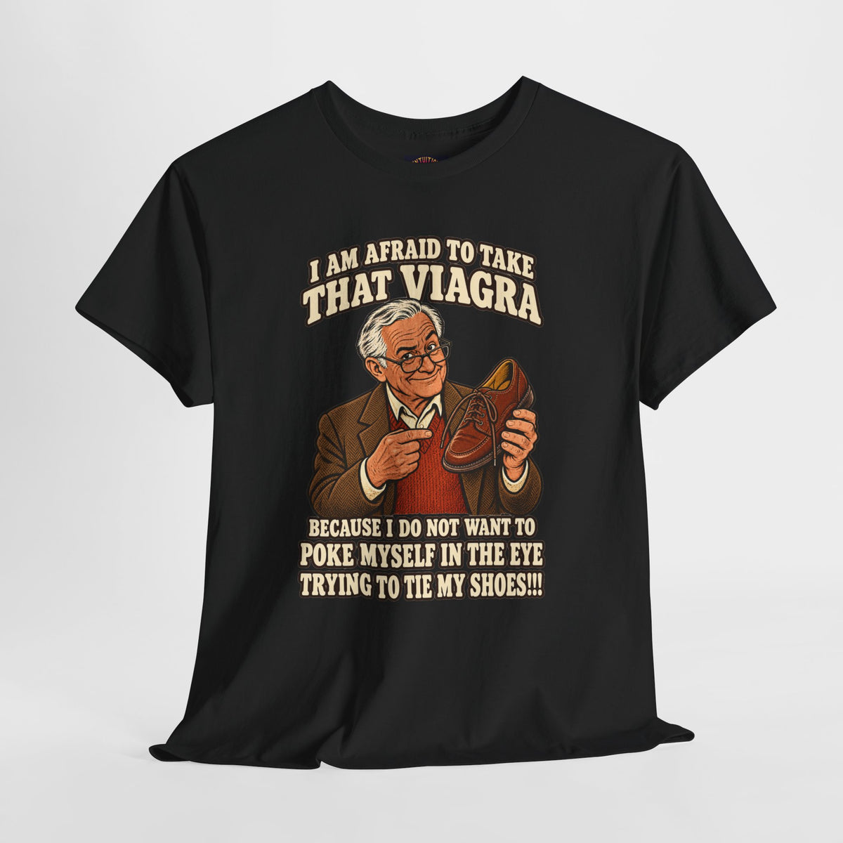 Afraid to Take That Viagra T-Shirt | Adult Humor