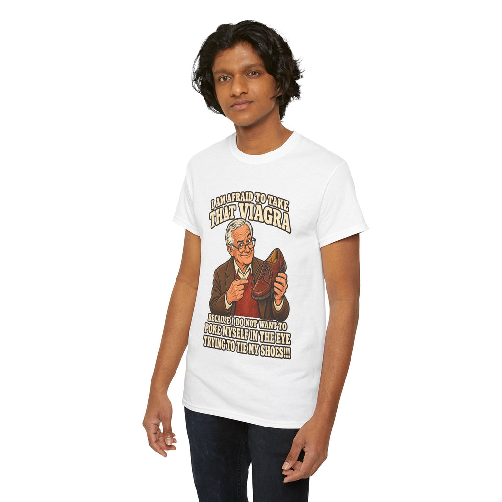 Afraid to Take That Viagra T-Shirt | Adult Humor